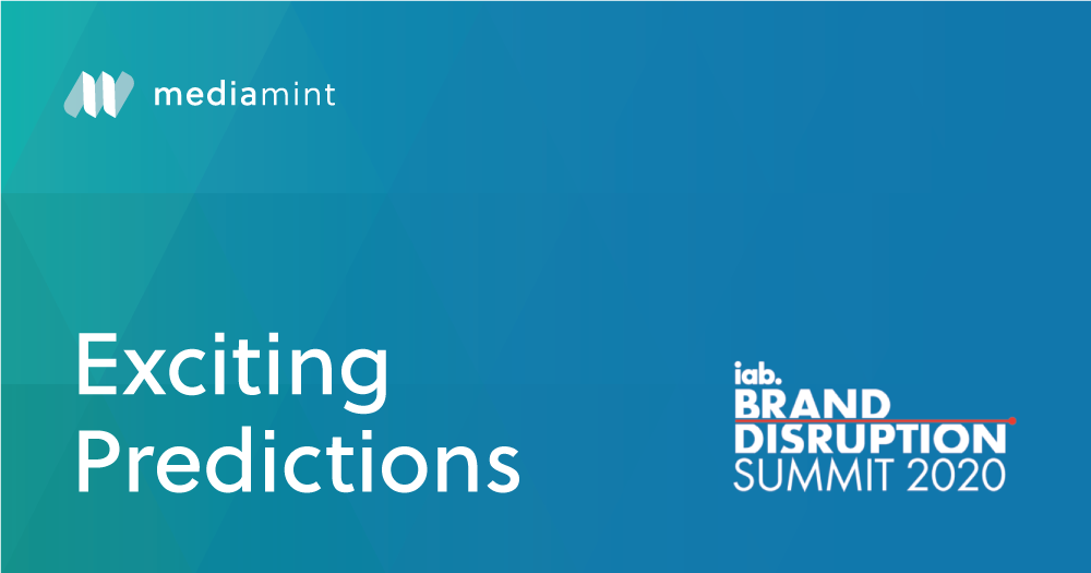 IAB Brand Disruption Summit 2020: Exciting Predictions