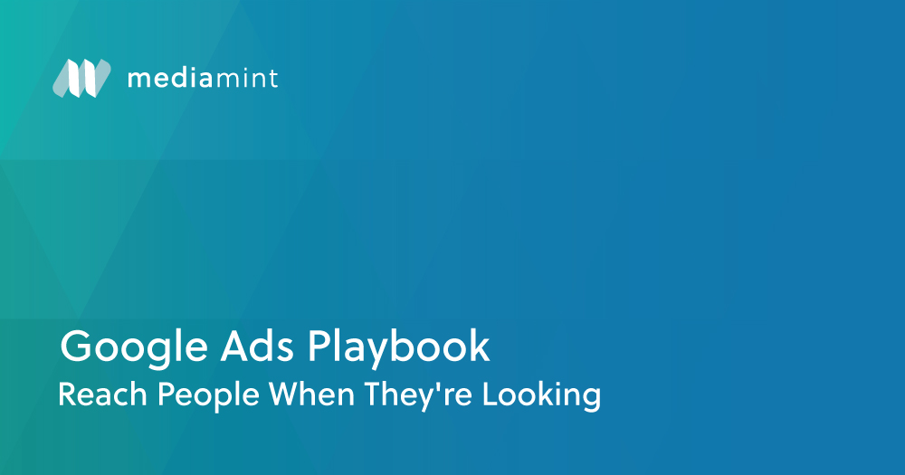 Google Ads Playbook: Reach People When They’re Looking